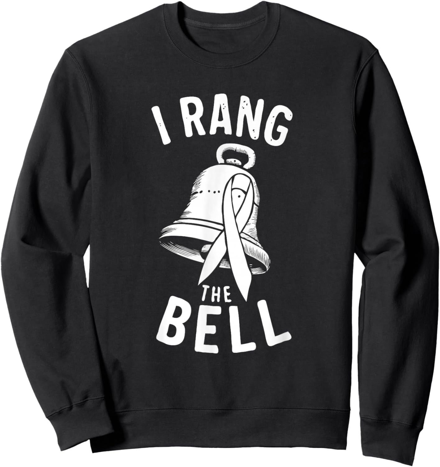 I RANG The Bell | Cancer Awareness Sweatshirt - Sweatshirt | Black