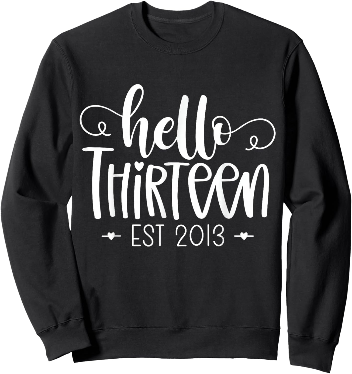 Hello Thirteen Est 2013 13th Birthday Girl 13 Year Old Sweatshirt - Sweatshirt | Black