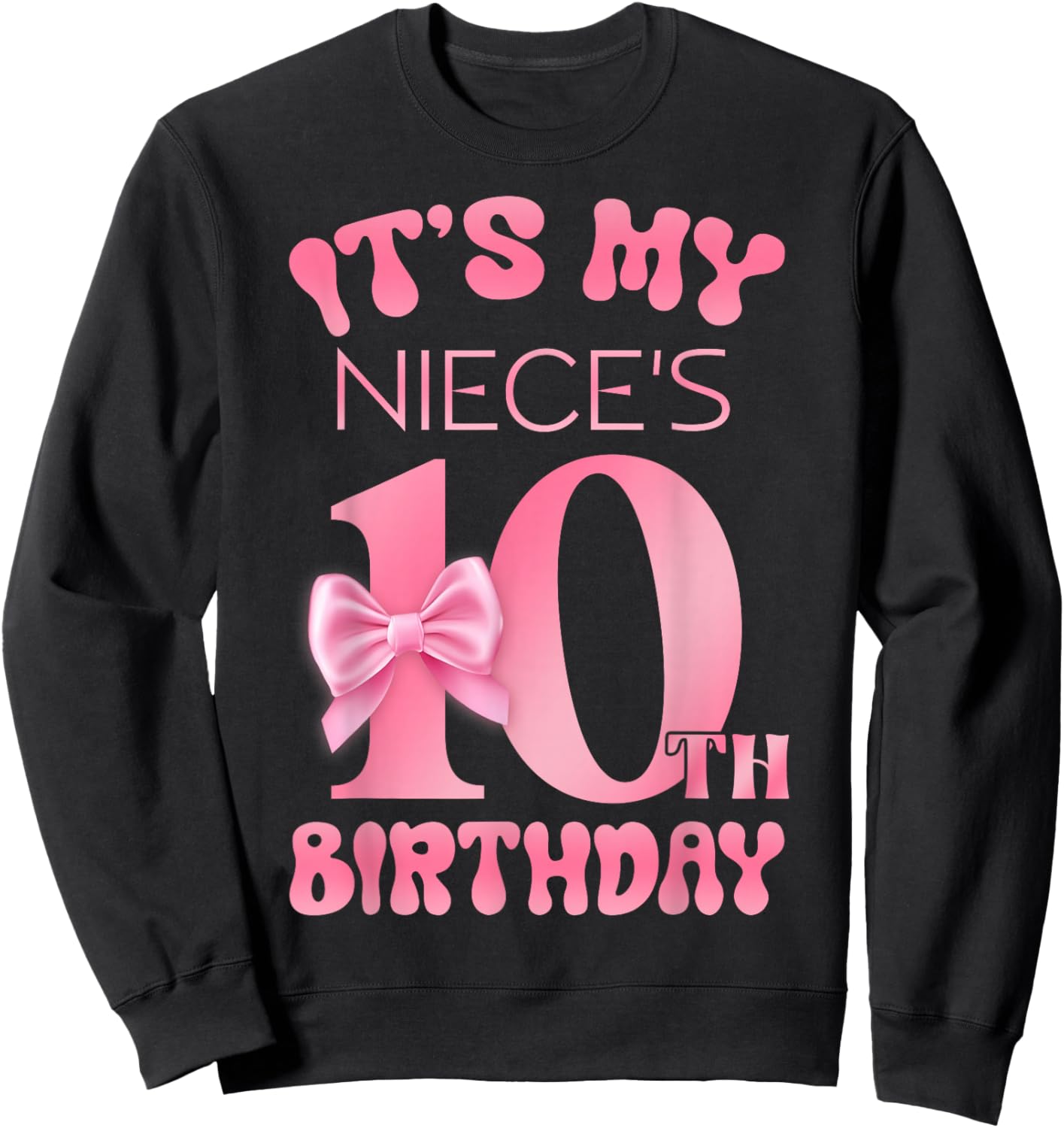 It's My Niece's 10th Birthday Girl Pink Party Themes Sweatshirt - Sweatshirt | Black
