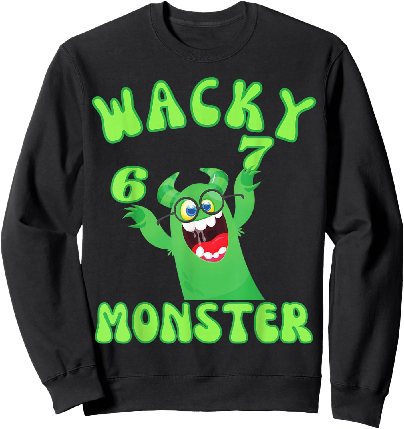 Wacky Monster Glasses Six Seven 67 Meme 6 7 Green Numbers Sweatshirt - Sweatshirt | Black