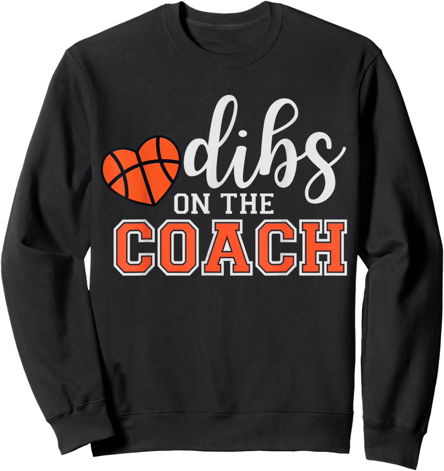 Basketball Coach Dibs On The Coach Funny Bball Team Trainer Sweatshirt - Sweatshirt | Black
