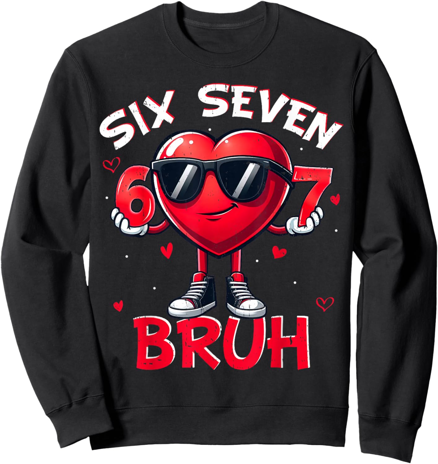 Funny Six Seven 6 7 Meme Gen Alpha Slang 6 7 Valentines Day Sweatshirt - Sweatshirt | Black