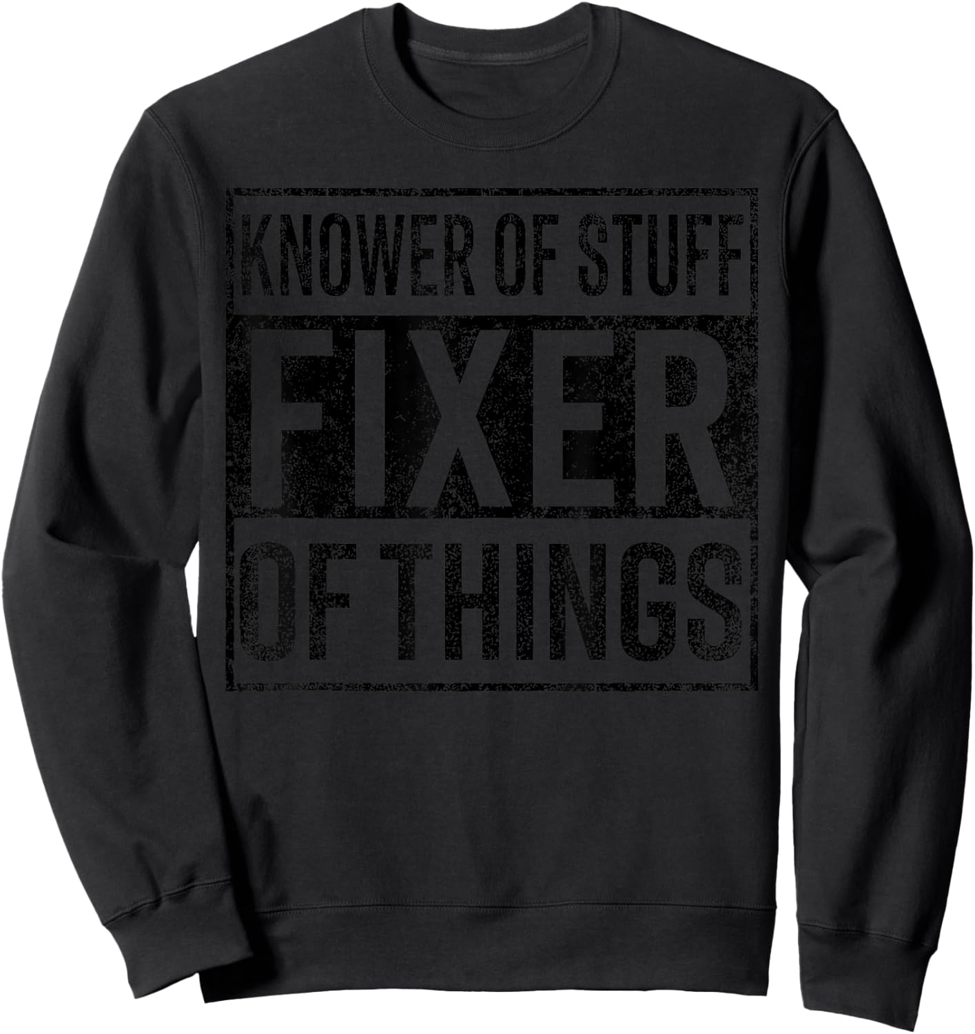 Knower of Stuff Fixer of Things Handyman Dad Father Day Sweatshirt - Sweatshirt | Black