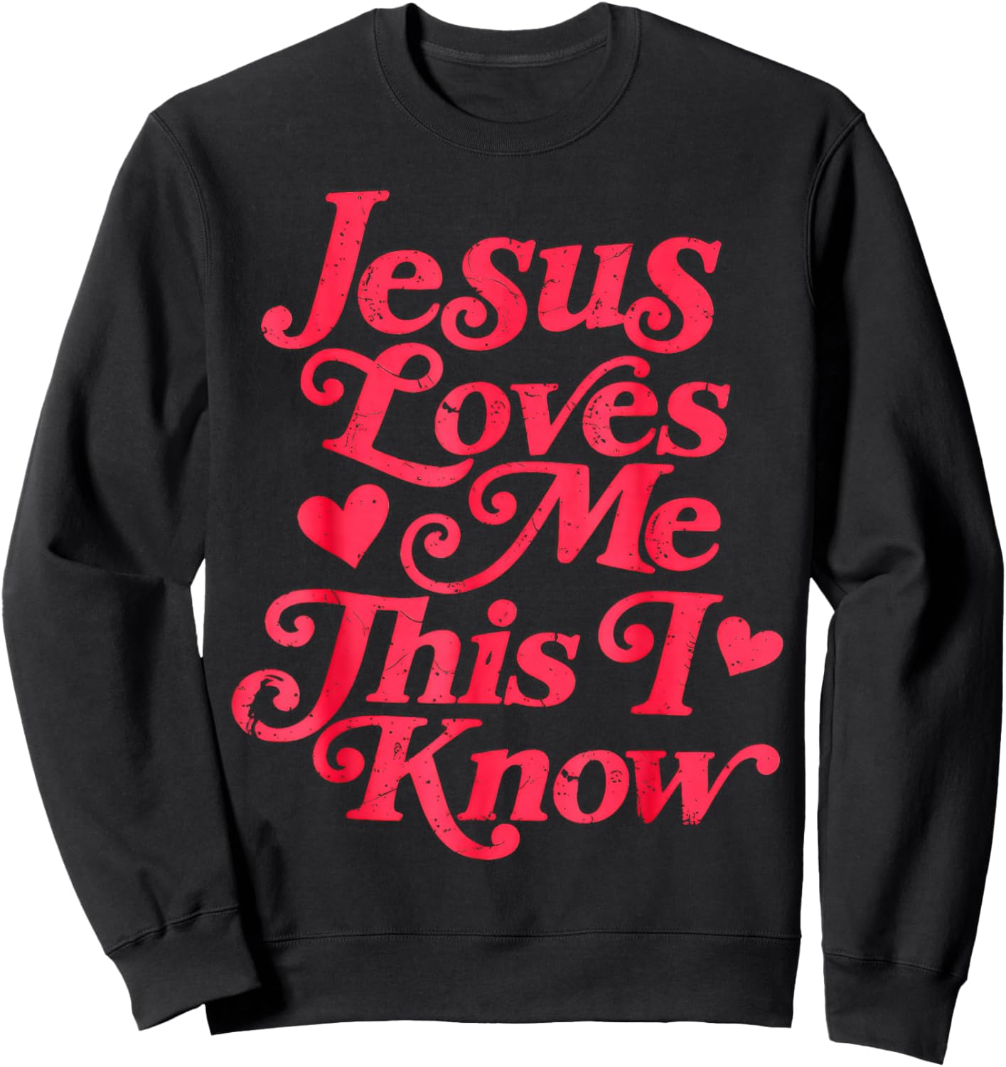 Christian Valentine, Jesus Loves Me This I Know Sweatshirt - Sweatshirt | Black
