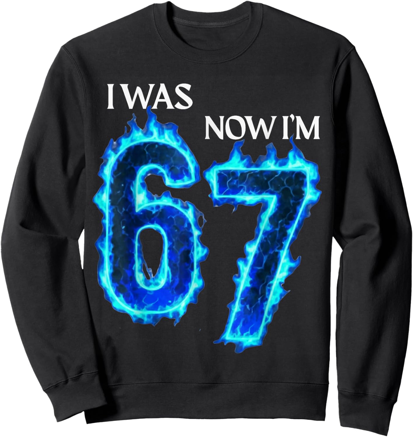 I was 6 Now I'm 7 Funny 6 7 Birthday Boys Girls 67 Birthday Sweatshirt - Sweatshirt | Black