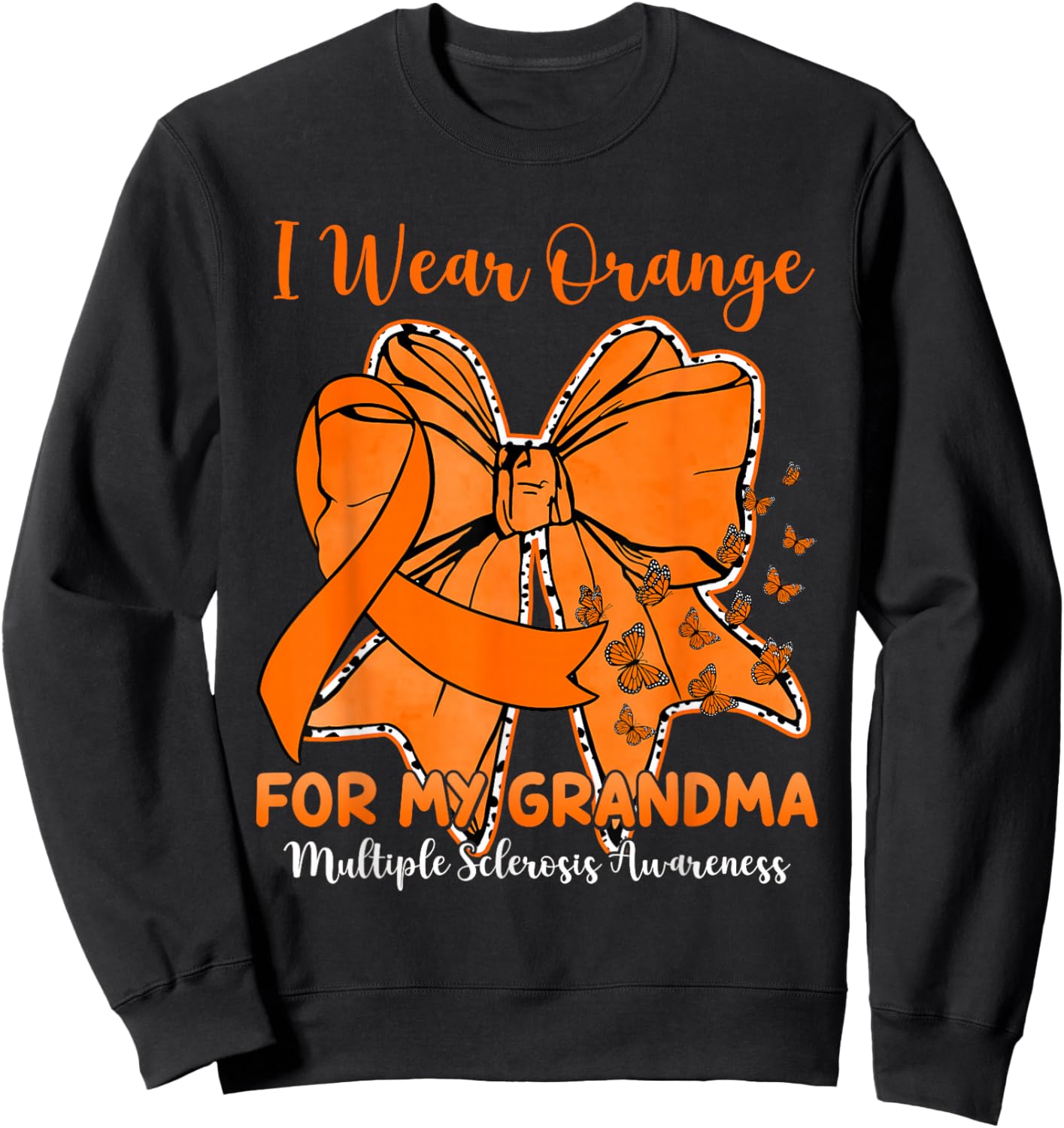 Butterfly Bow I Wear Orange for My Grandma MS Awareness Sweatshirt - Sweatshirt | Black