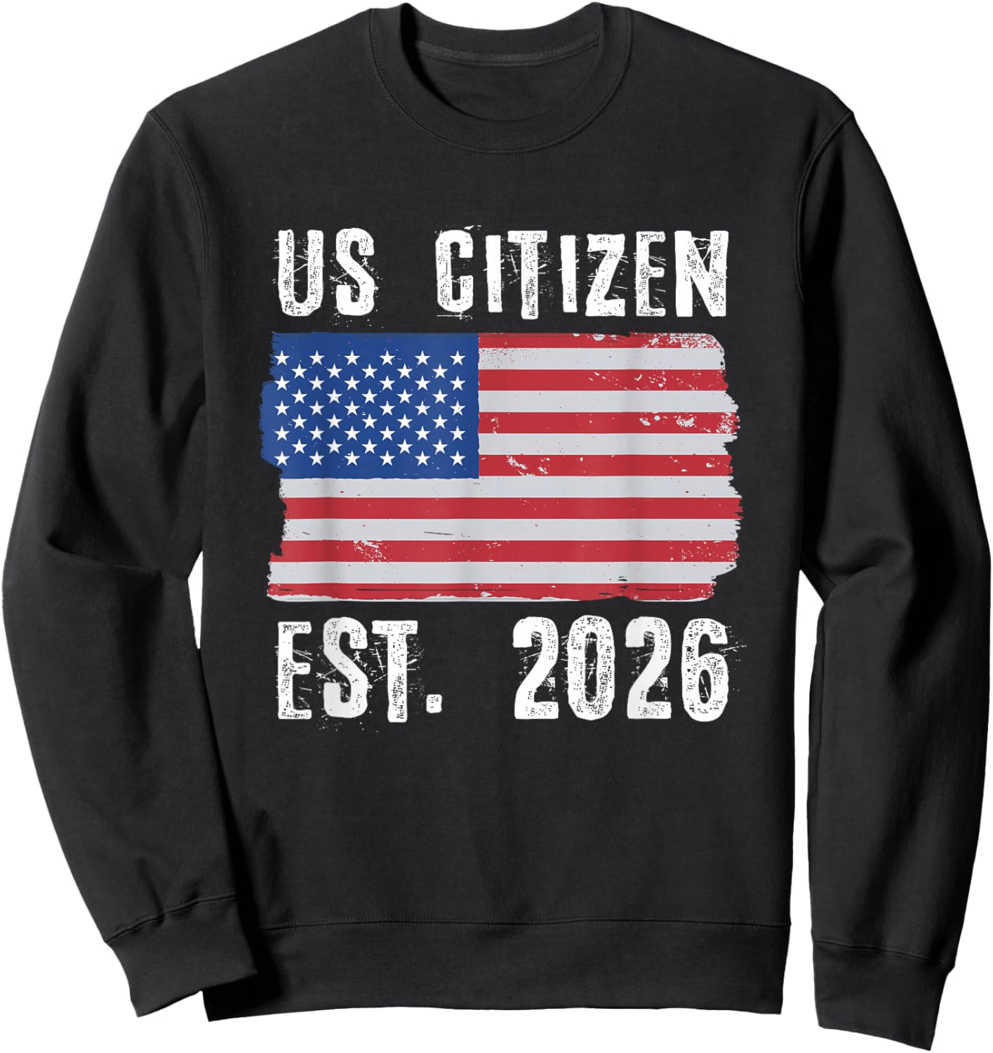 US Citizen Est. 2026 Citizenship New USA Citizen Sweatshirt - Sweatshirt | Black