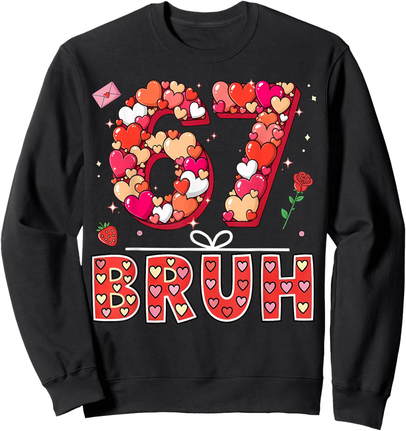 Bruh 67 Valentine’s Day Six Seven 6 7 Valentine Hearts Sweatshirt - Sweatshirt | Black