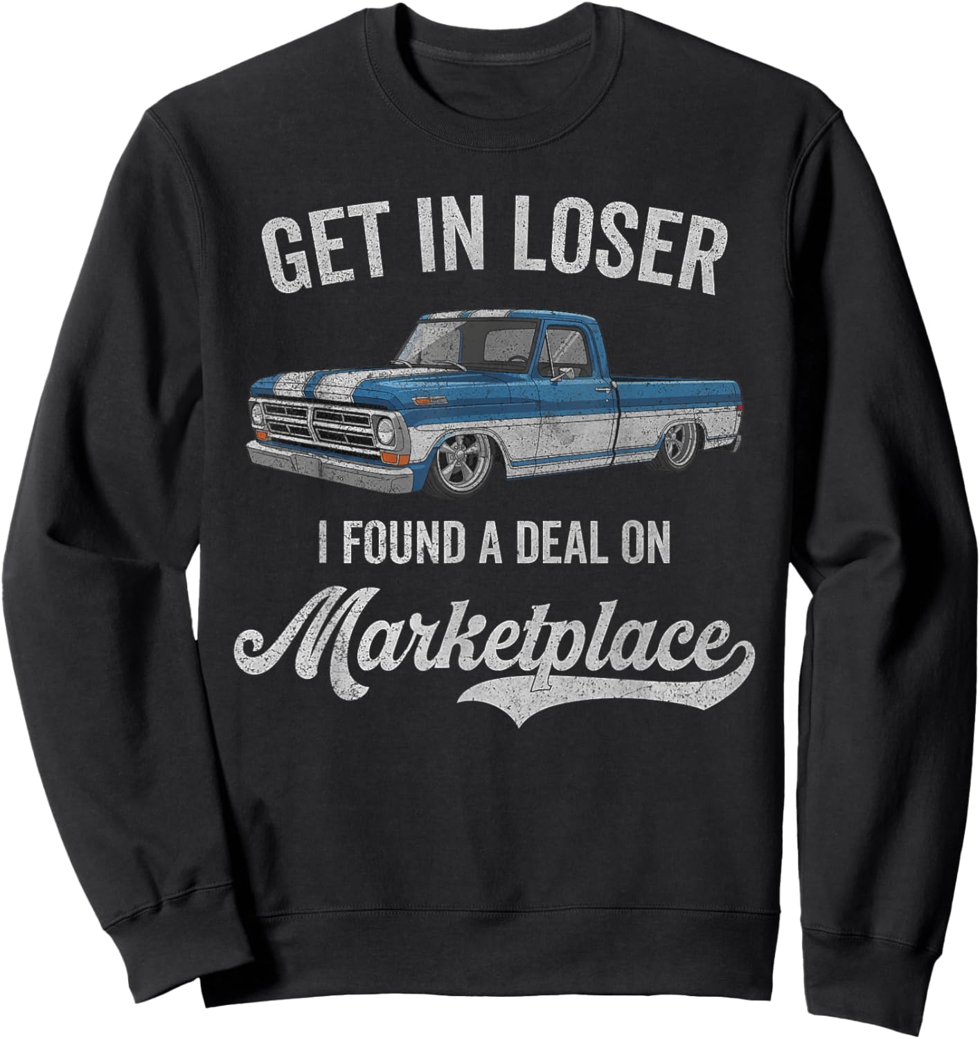 Get in Loser I Found A Deal On Marketplace Meme Sweatshirt - Sweatshirt | Black