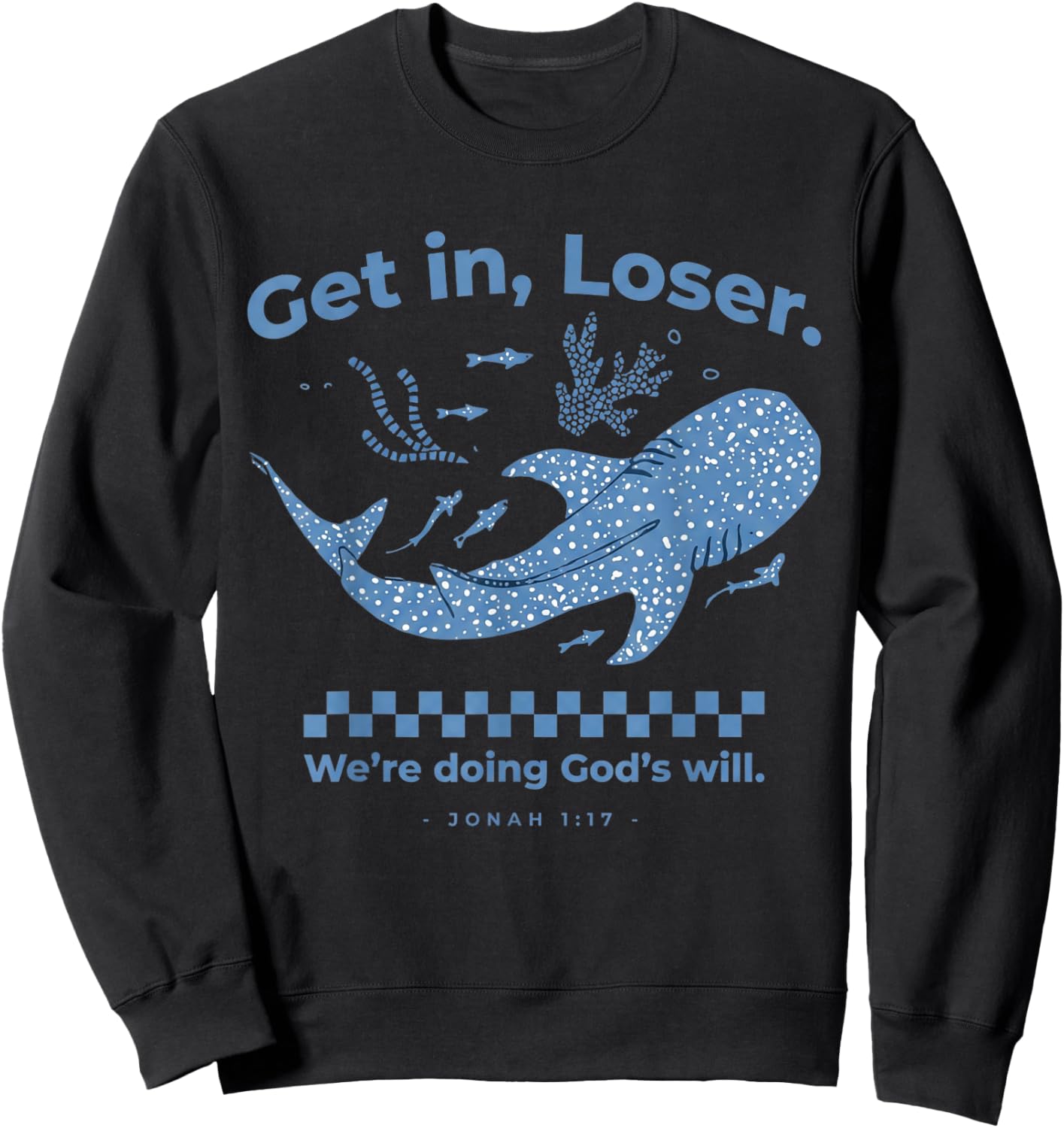 Get in Loser We're Doing God's Will Christian Bible Funny Sweatshirt - Sweatshirt | Black