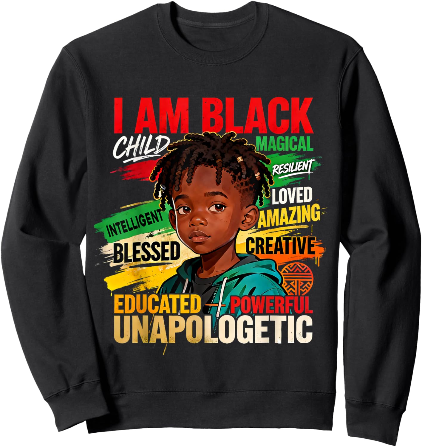 I Am Black Boy Child Powerful Loved Creative Pride Sweatshirt - Sweatshirt | Black
