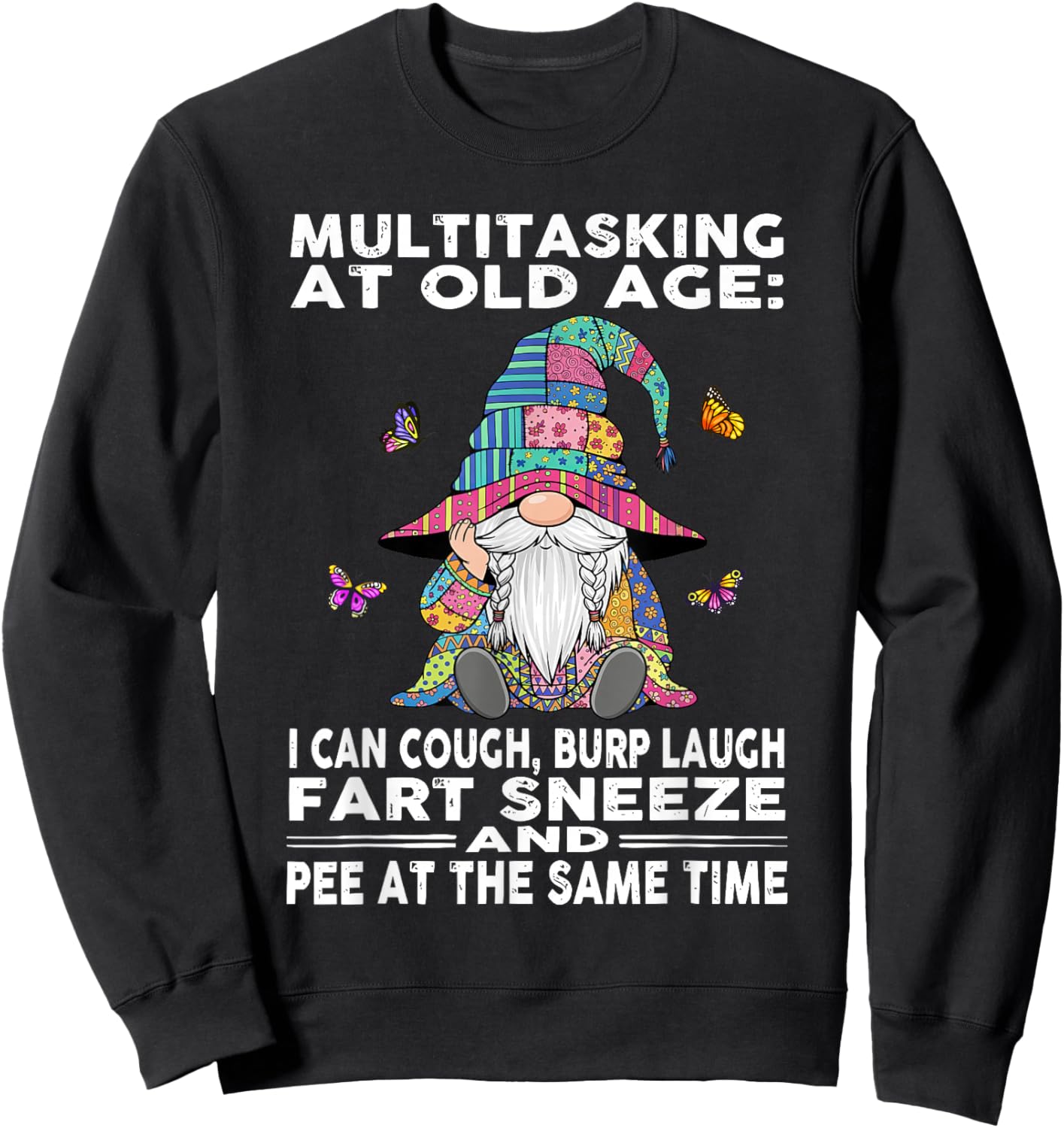 Multitasking at Old Age I Can Cough Burp Laugh Fart Sneeze Sweatshirt - Sweatshirt | Black