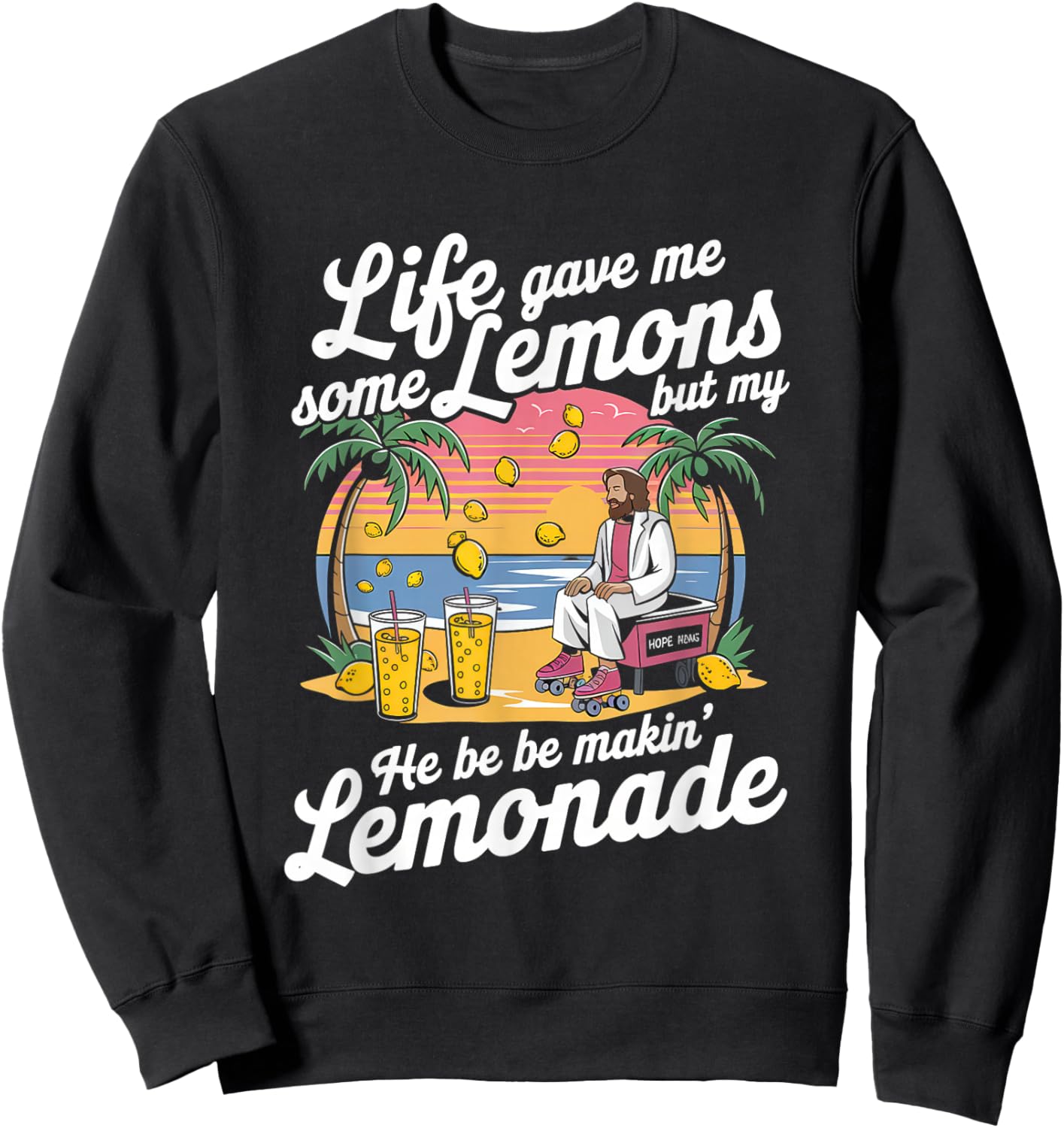 Life Gave Me Some Lemons Jesus Christian Cross Bible Sweatshirt - Sweatshirt | Black