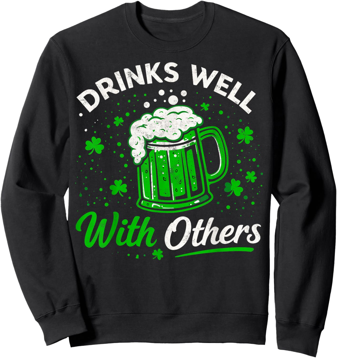 St.Patricks Day Drinks Well with Others Beer Drinking Party Sweatshirt - Sweatshirt | Black