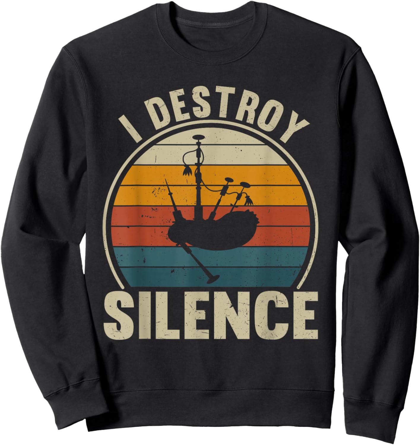 Bagpiper I Destroy Silence Recto Bagpipes Lover Sweatshirt - Sweatshirt | Black