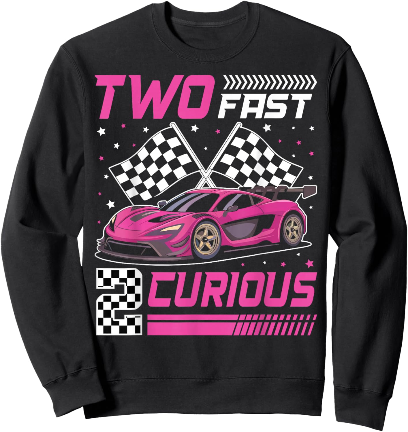 Girl Race Car Birthday Decorations Two Fast 2 Curious 2nd Sweatshirt - Sweatshirt | Black