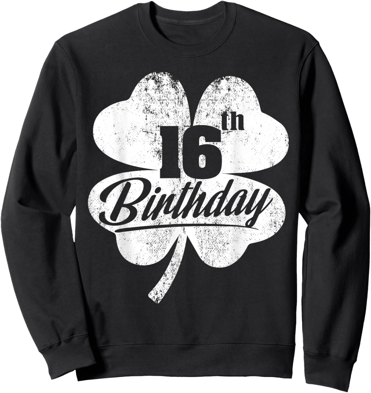 Funny 16th Birthday Shamrock St Patrick's Day Boys Girls Sweatshirt - Sweatshirt | Black