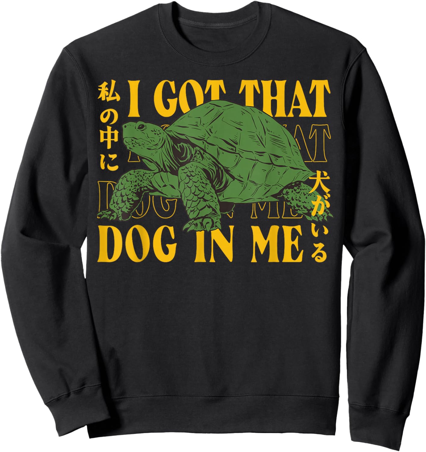 Vintage I Got That Dog in Me Tortoise Japanese Design Sweatshirt - Sweatshirt | Black