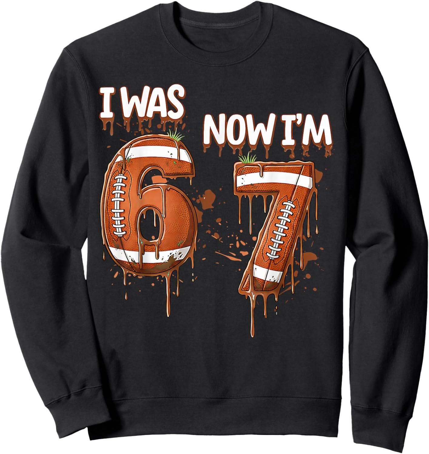 7 Years Old I was 6 Now I'm 7 Birthday Football Game Day 67 Sweatshirt - Sweatshirt | Black