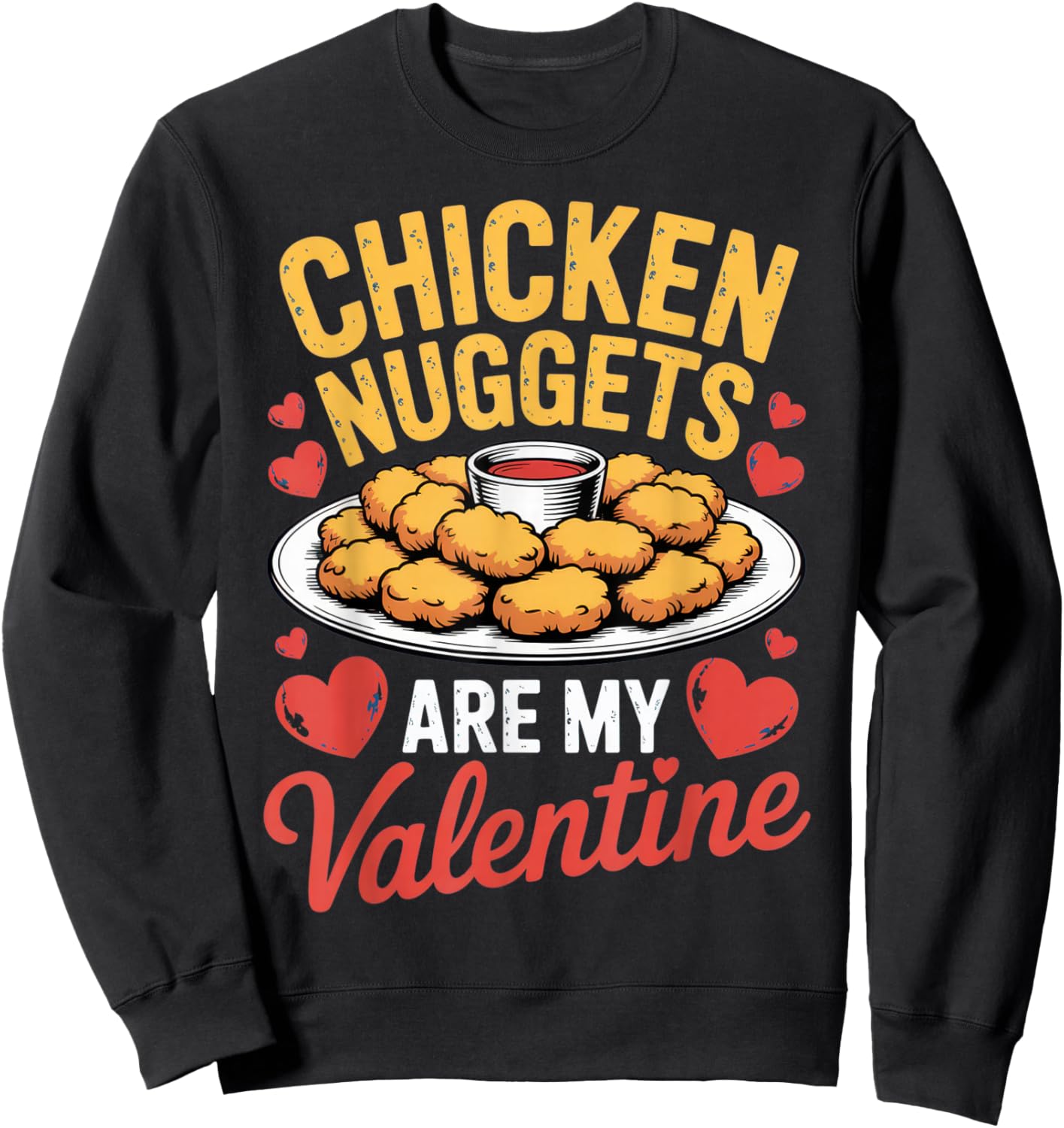 Chicken Nuggets are My Valentine Funny Foodie Love Humor Sweatshirt - Sweatshirt | Black