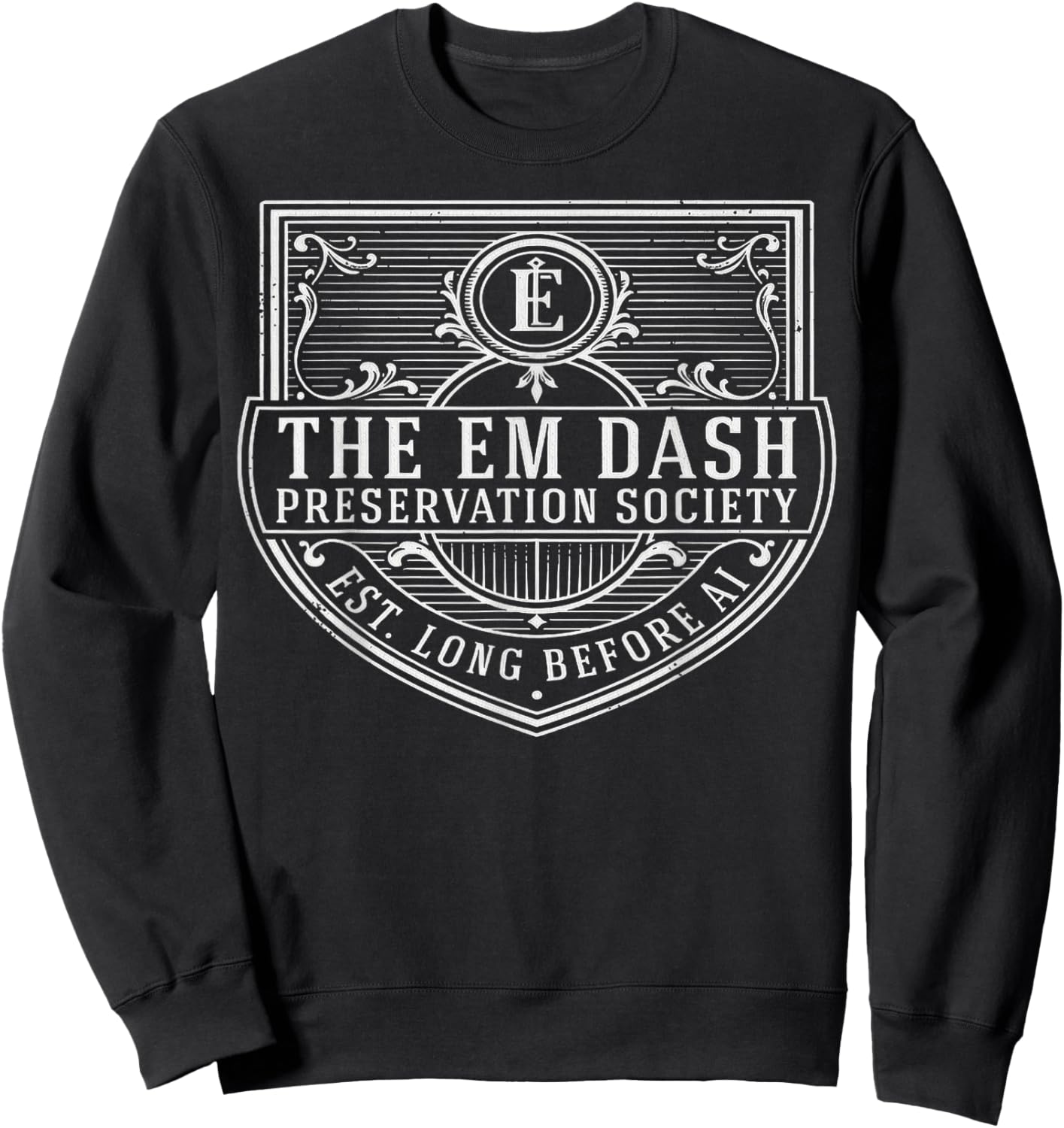 Em Dash Preservation Society Funny AI Writer English Teacher Sweatshirt - Sweatshirt | Black