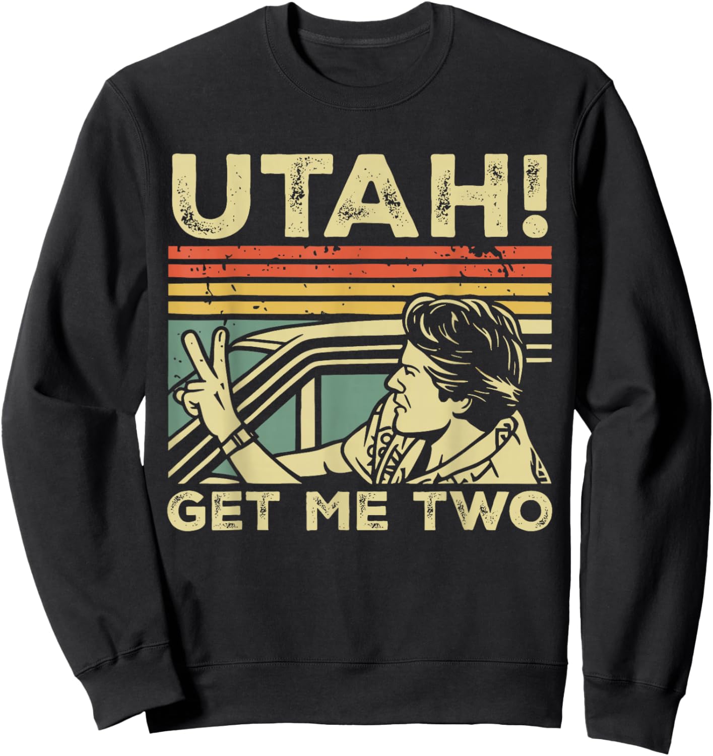 Funny Viral Trend Graphic Novelty Utah Get Me Two Sweatshirt - Sweatshirt | Black