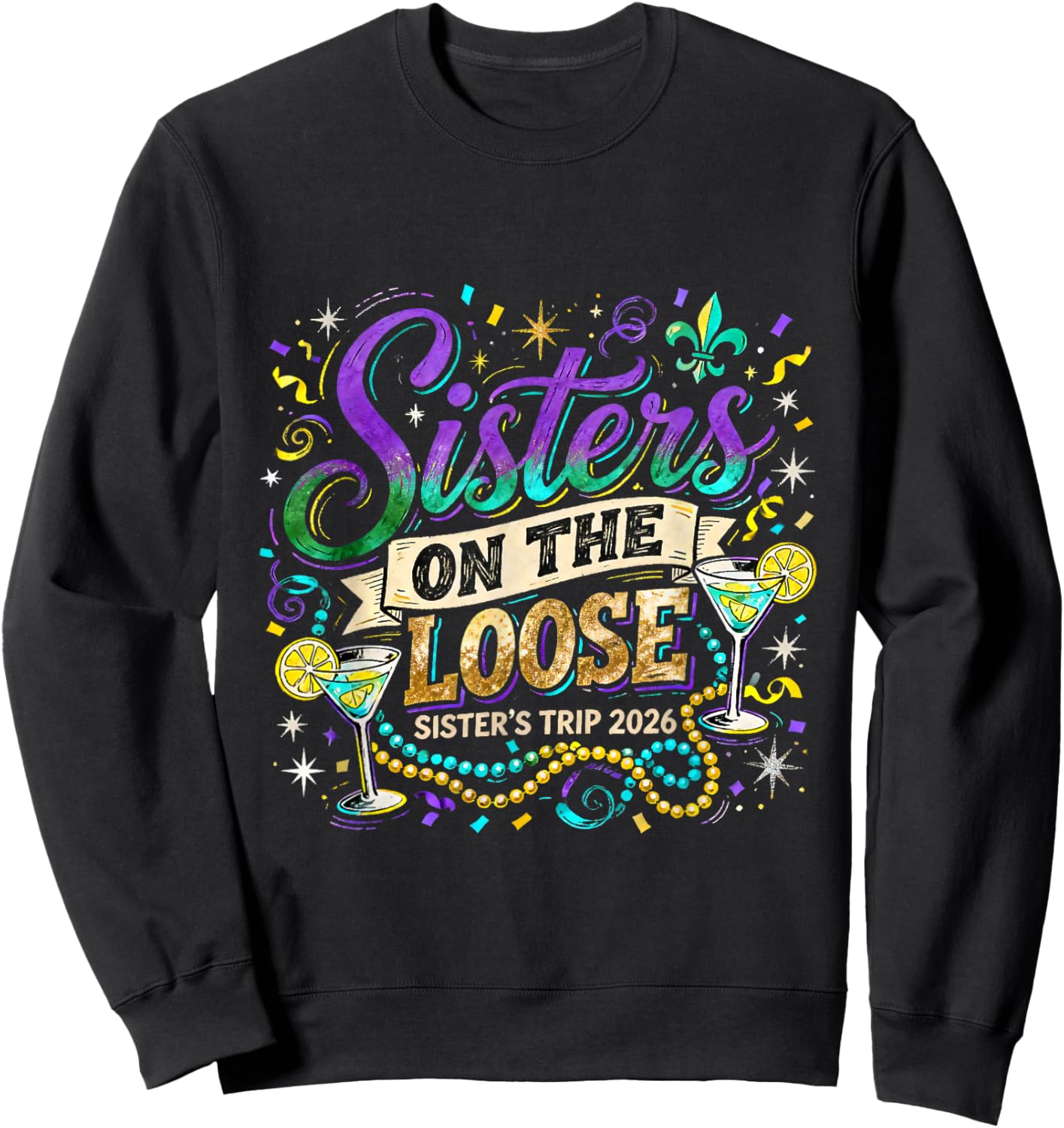 Sisters On The Loose Trip 2026 Mardi Gras Carnival Design Sweatshirt - Sweatshirt | Black
