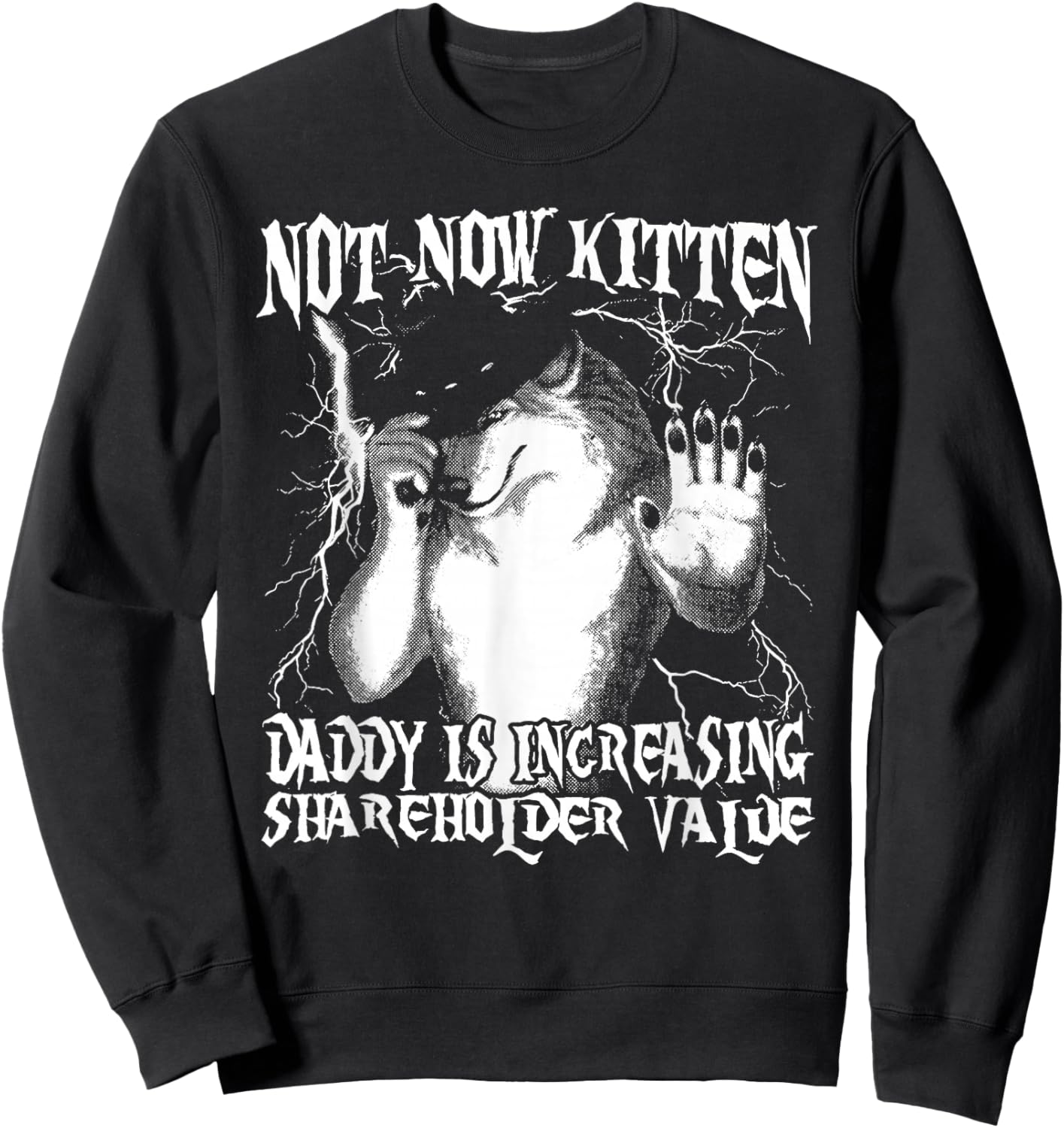 Not Now Kitten Daddy Increasing Shareholder Value Werewolf Sweatshirt - Sweatshirt | Black