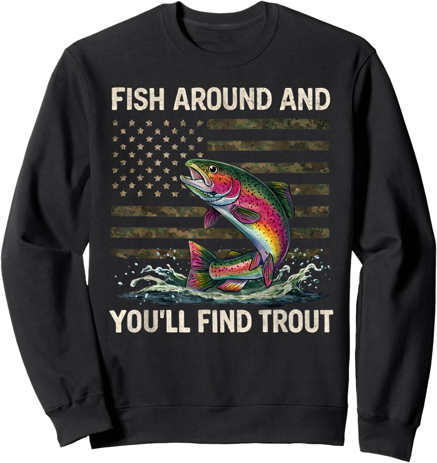 Fish Around and Find Trout American Flag Vintage Sweatshirt - Sweatshirt | Black