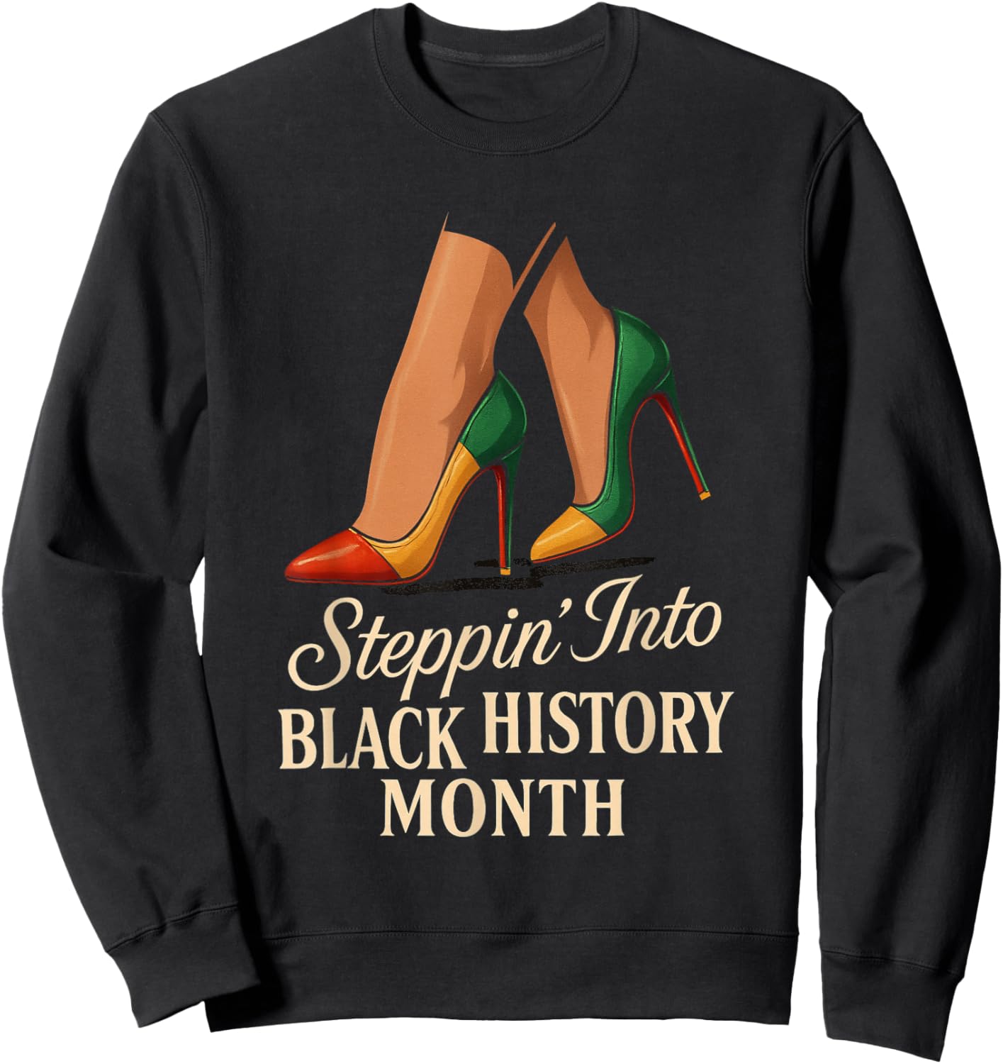 Steppin Into Black History Month Classy High Heels Attitude Sweatshirt - Sweatshirt | Black