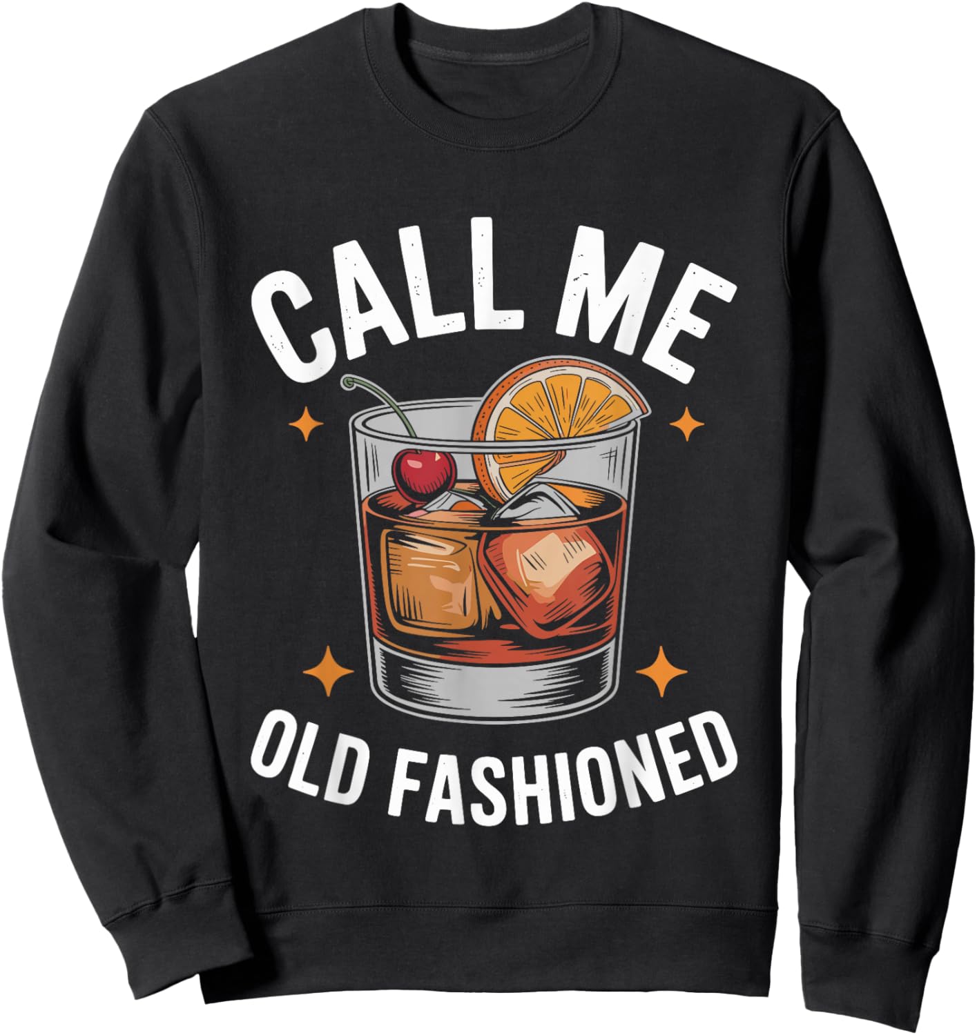 Call Me Old Fashioned Whiskey Cocktail Drinking Pub Bar Sweatshirt - Sweatshirt | Black