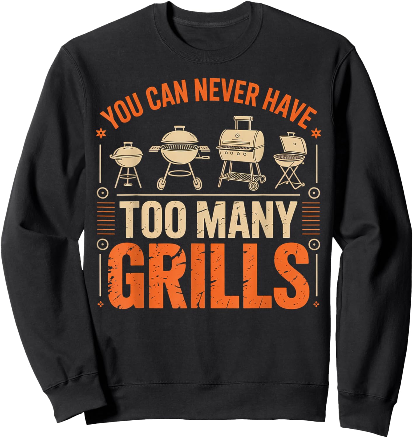 BBQ Lover You Can Never Have Too Many Grills Sweatshirt - Sweatshirt | Black