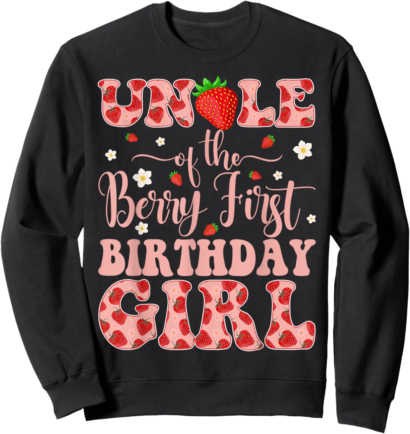 Uncle of The Berry First Birthday Girl Strawberry Sweatshirt - Sweatshirt | Black