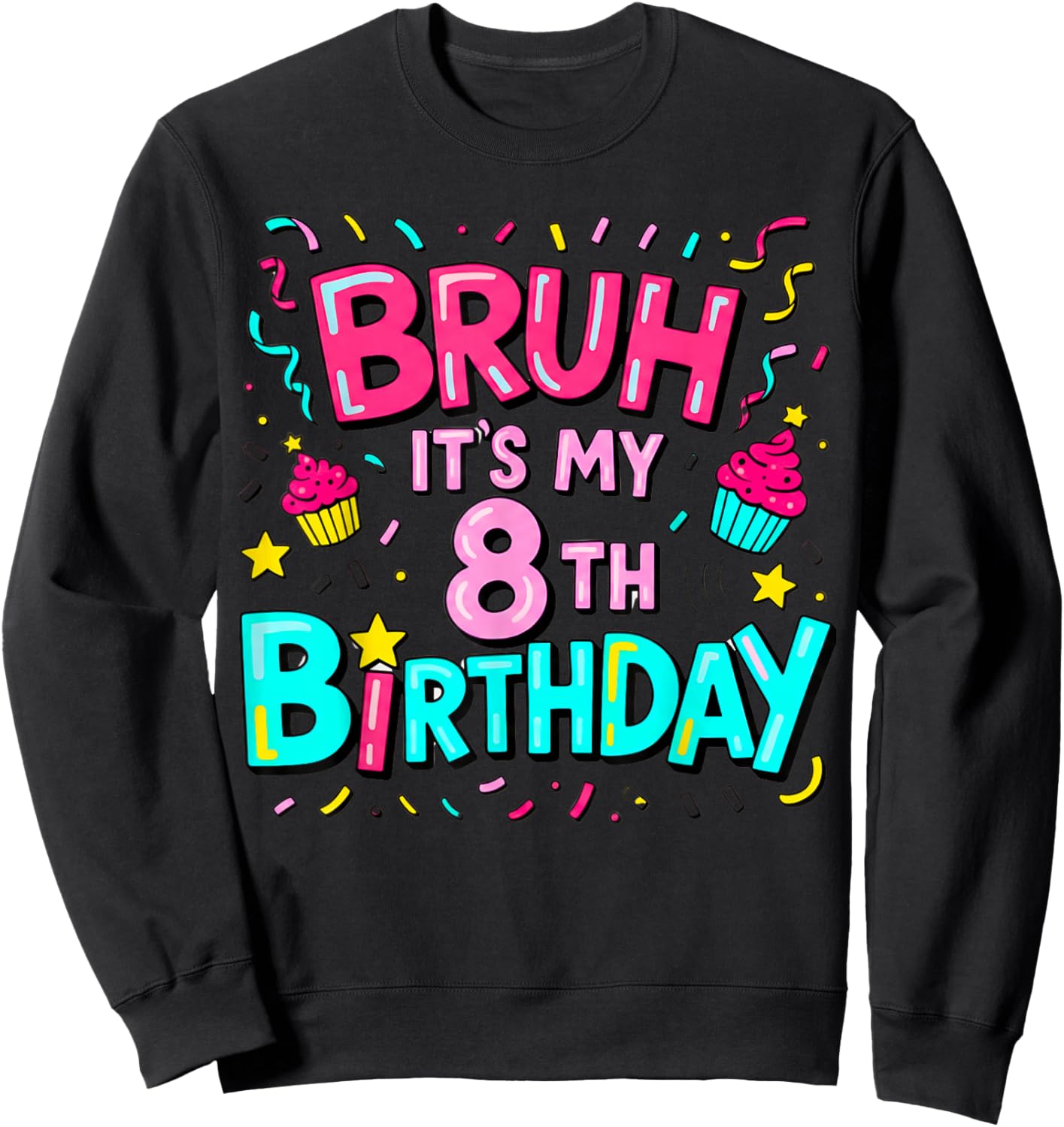 8th Birthday Girls Eight Years Old It's My 8 Bday Sweatshirt - Sweatshirt | Black