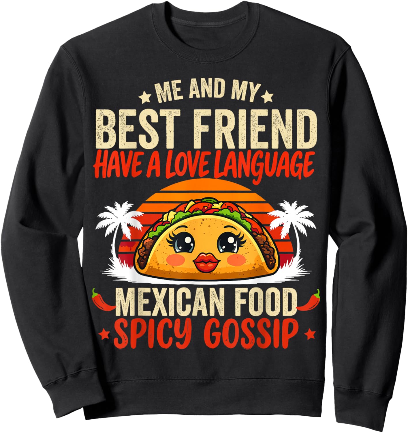 Best Friends Love Language Mexican Food & Spicy Gossip Sweatshirt - Sweatshirt | Black