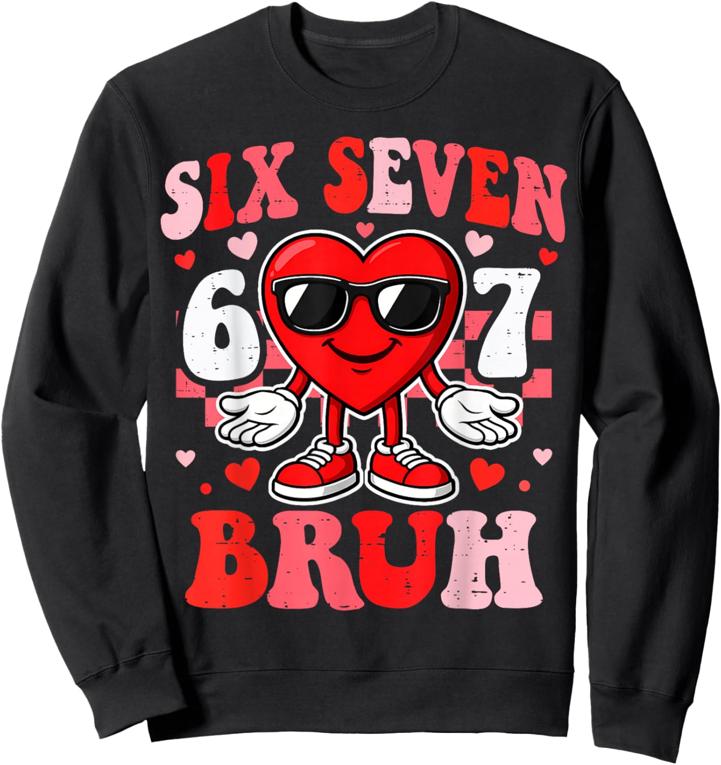 Six Seven Bruh 6 7 Meme Funny Valentines Boys Teens Kids Sweatshirt - Sweatshirt | Black