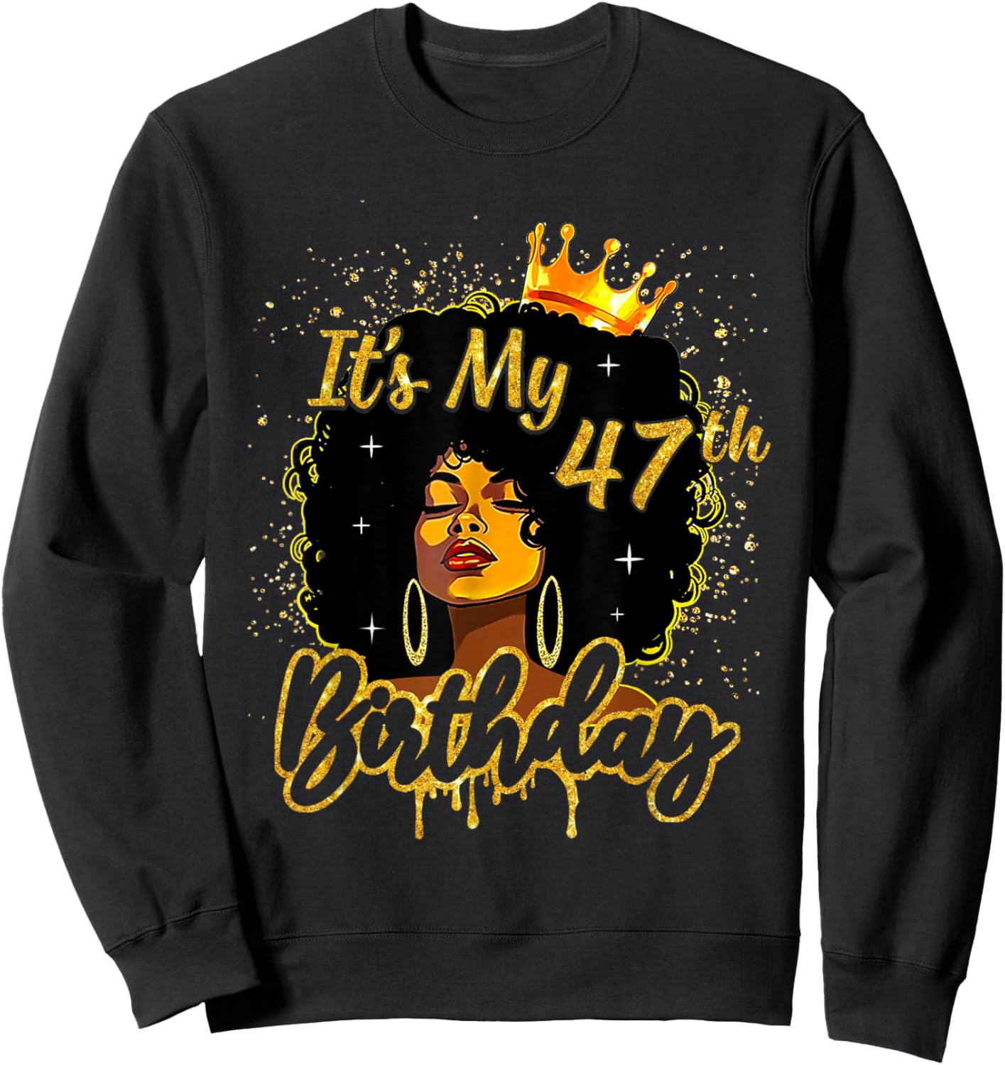It's My 47th Birthday Black Melanin Queen Afro Women Girl Sweatshirt - Sweatshirt | Black