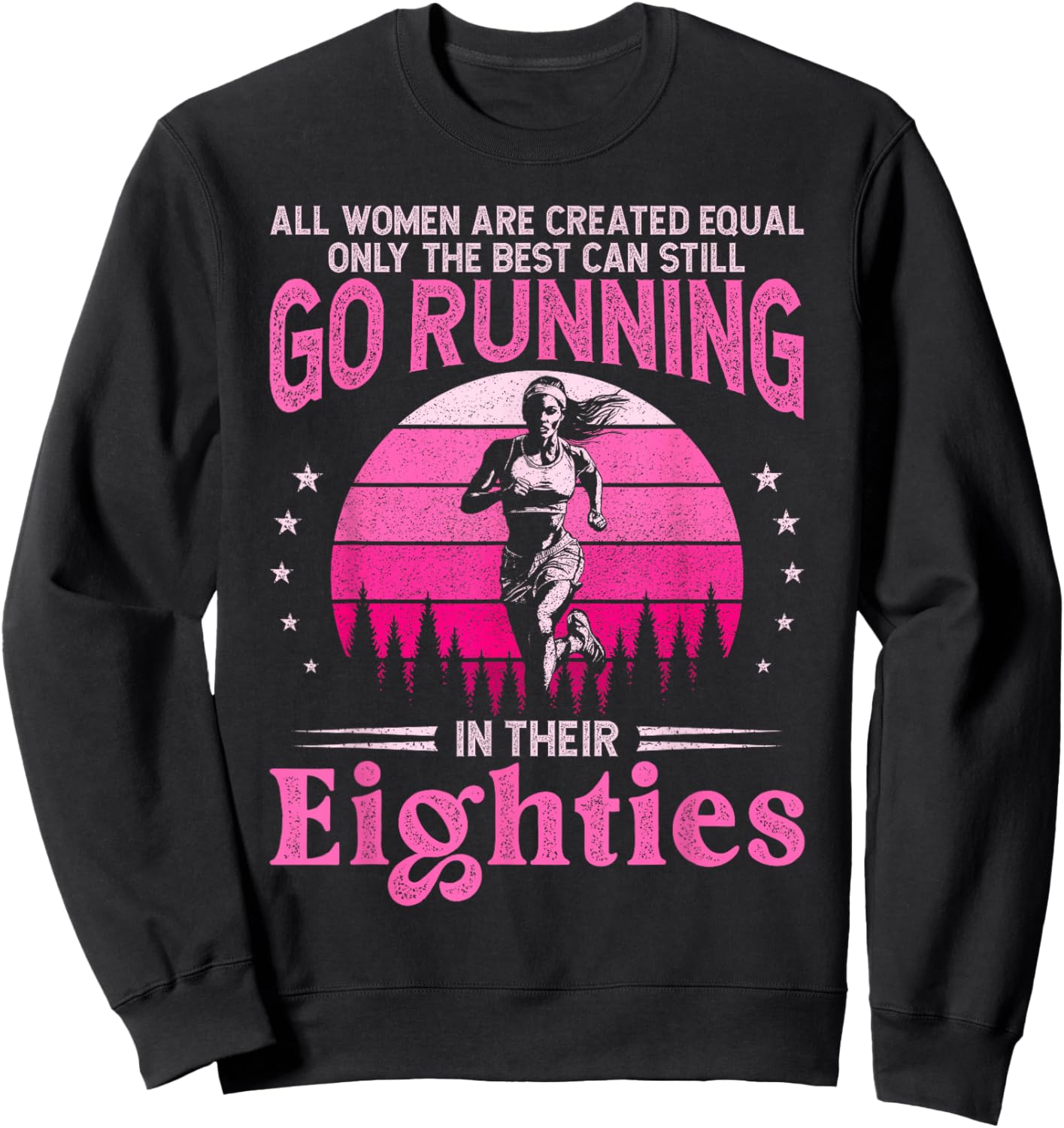 Best Women Still Go Running in Their Eighties Funny Runner Sweatshirt - Sweatshirt | Black