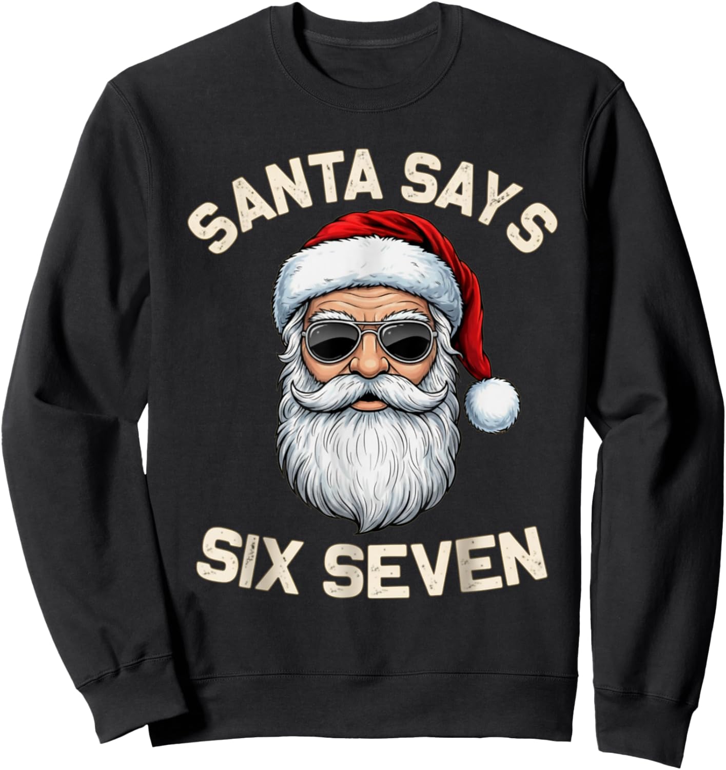 Santa Says Six Seven 67 Meme Holidays Christmas 6 7 Funny Sweatshirt - Sweatshirt | Black