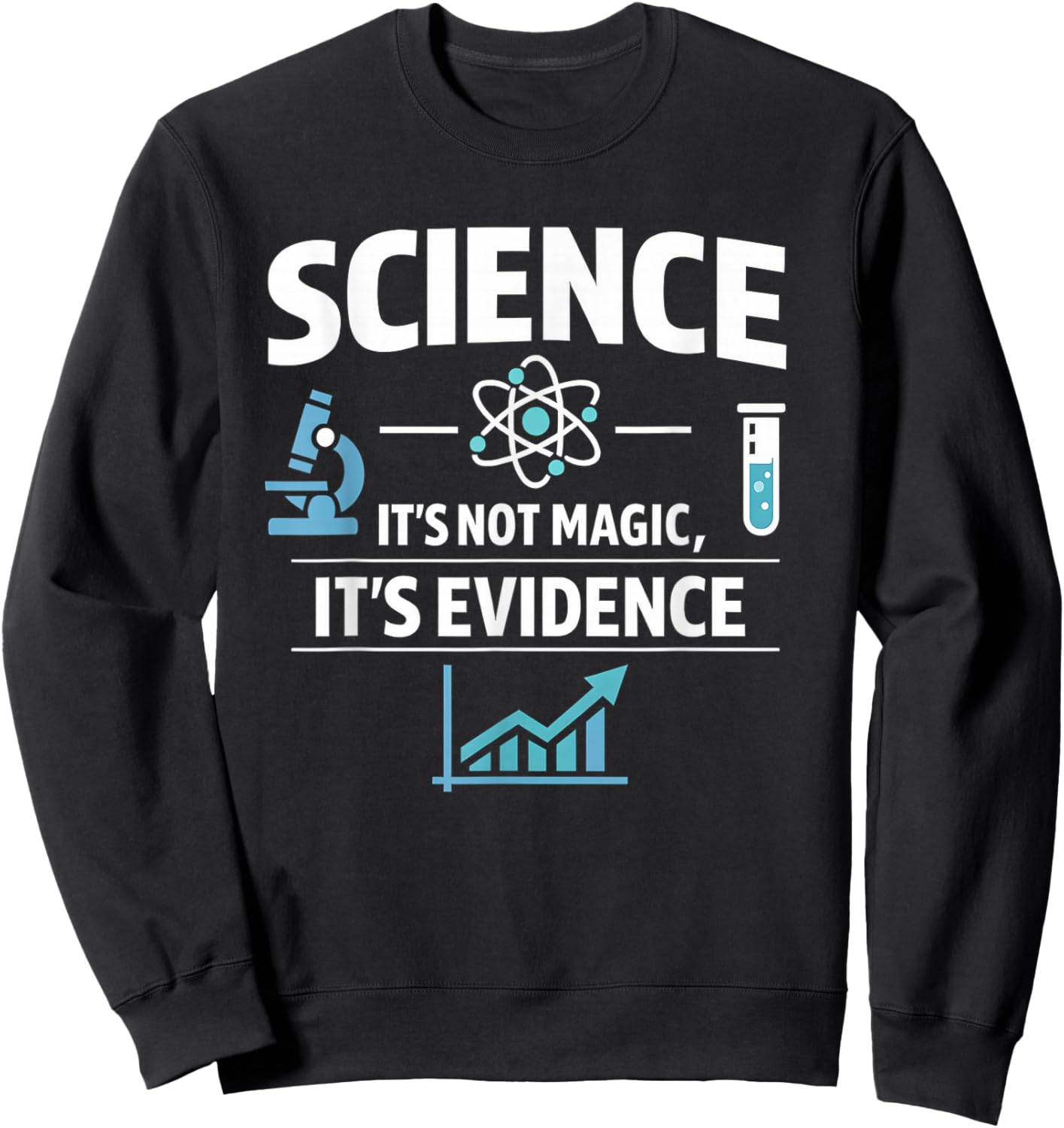 Science Not Magic It's Evidence STEM Quote Design Sweatshirt - Sweatshirt | Black