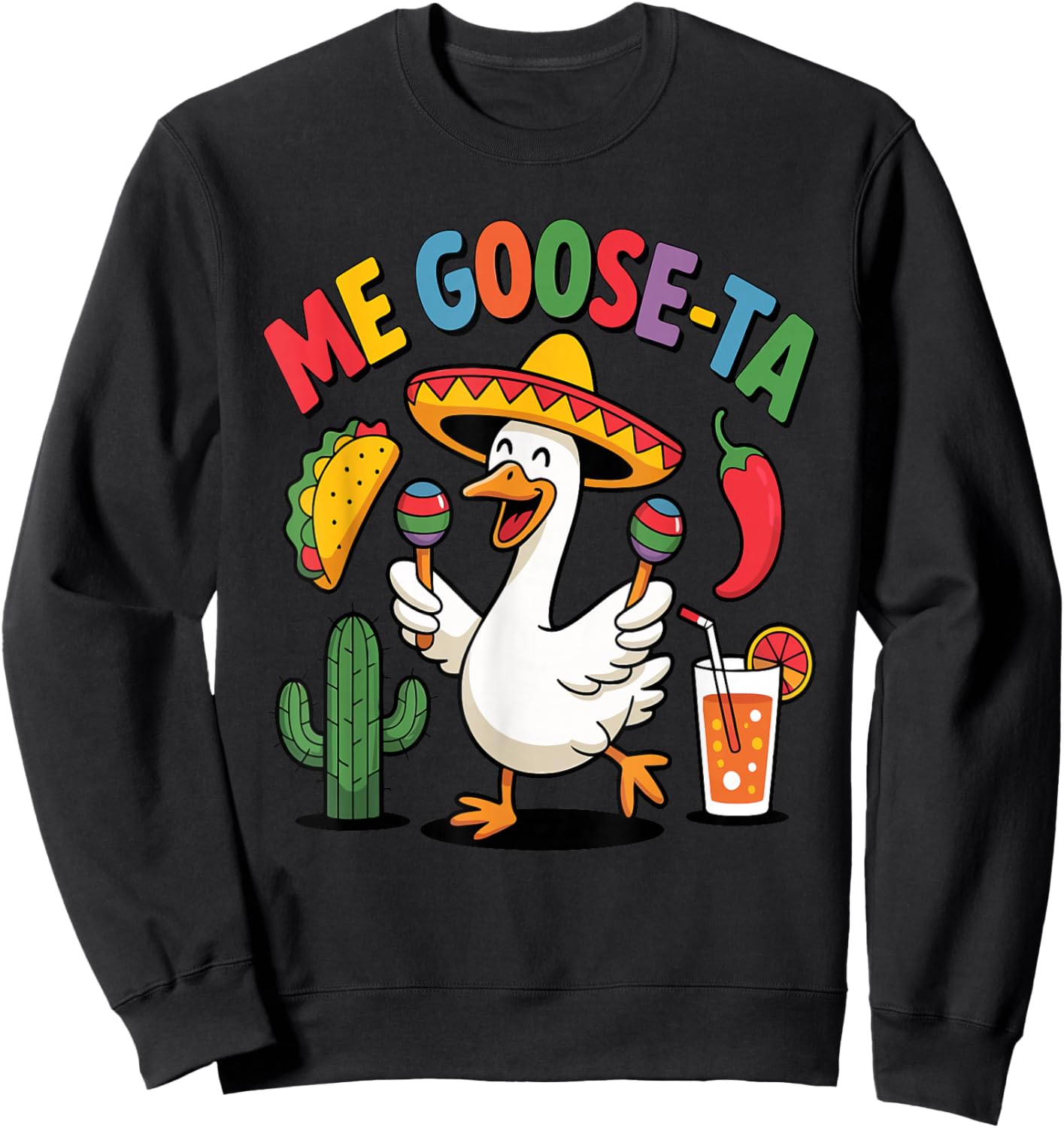 Me Goose Ta Funny Me Gusta Cinco de Mayo Fiesta Men Women Sweatshirt - Sweatshirt | Black