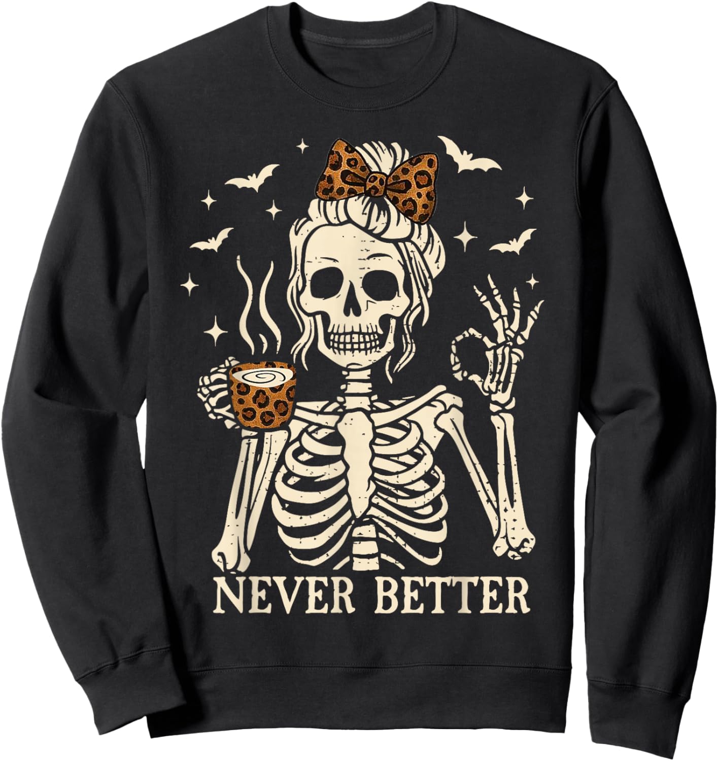 Skeleton Drinking Coffee Never Better Halloween Sweatshirt - Sweatshirt | Black