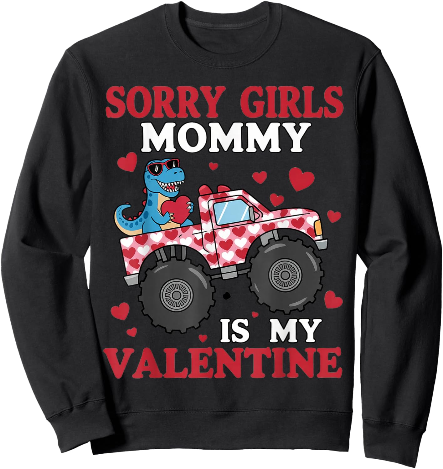 Sorry Girls Mom is My Valentine Toddler Boys Sweatshirt - Sweatshirt | Black