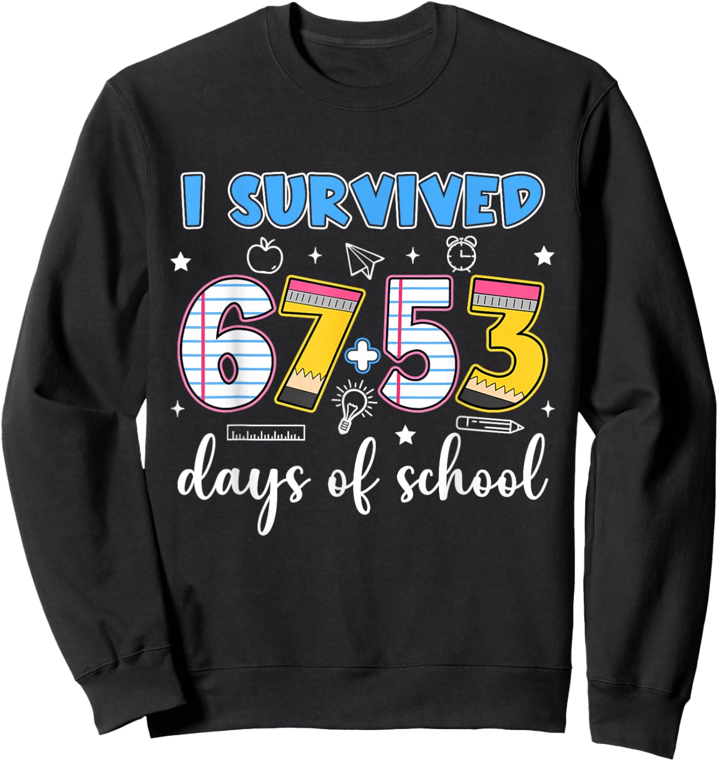 I Survived 67 53 Days of School Teacher Kids 120th Day Sweatshirt - Sweatshirt | Black
