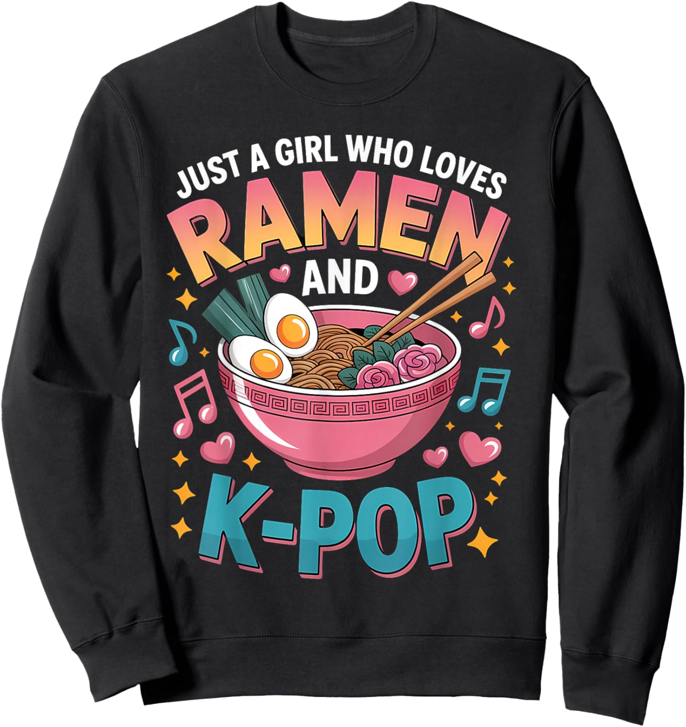 Just A Girl Who Loves Ramen and K-Pop Girl K Pop Kpop Sweatshirt - Sweatshirt | Black