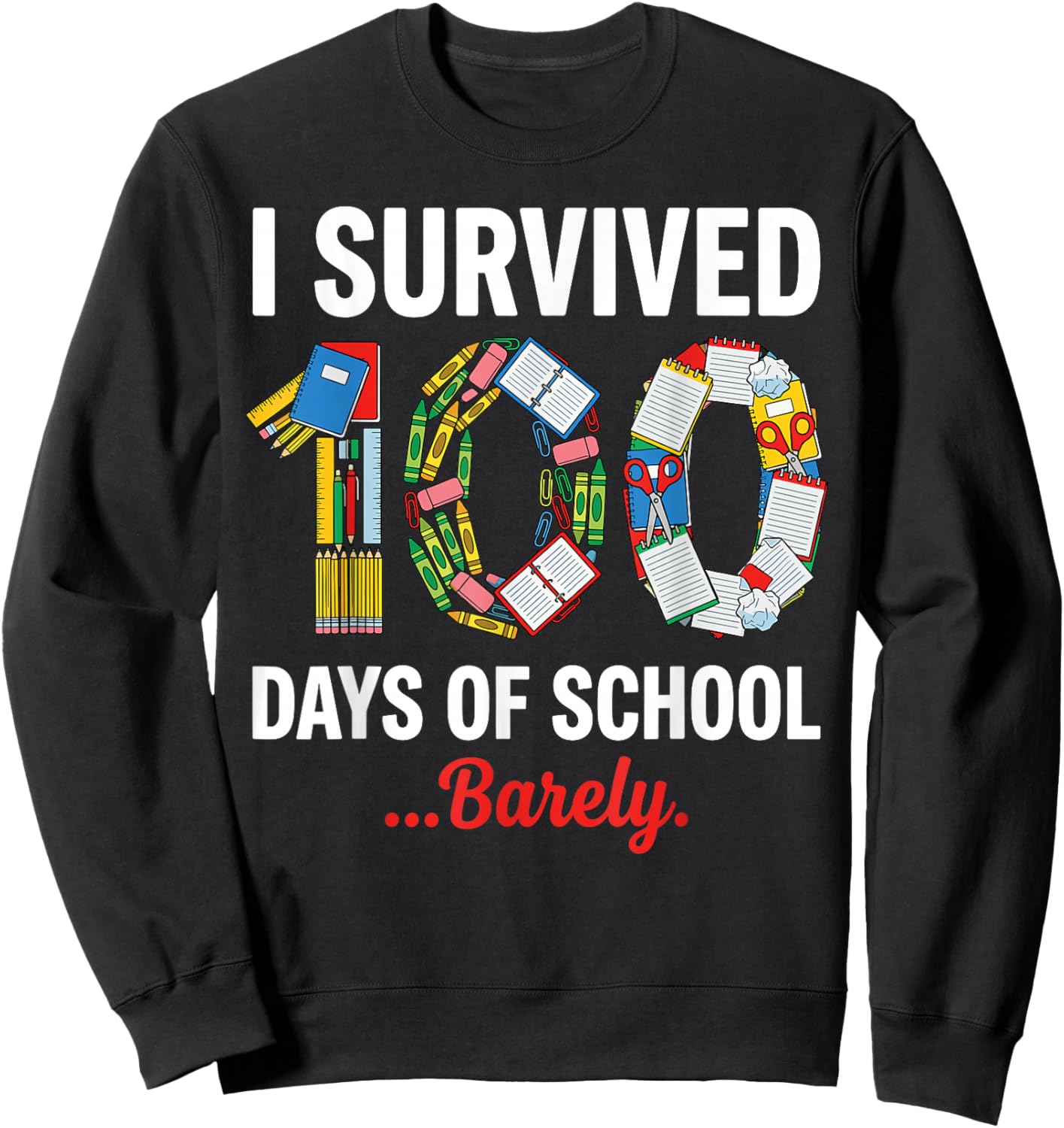 I Survived 100 Days of School Barely Funny Student Teacher Sweatshirt - Sweatshirt | Black