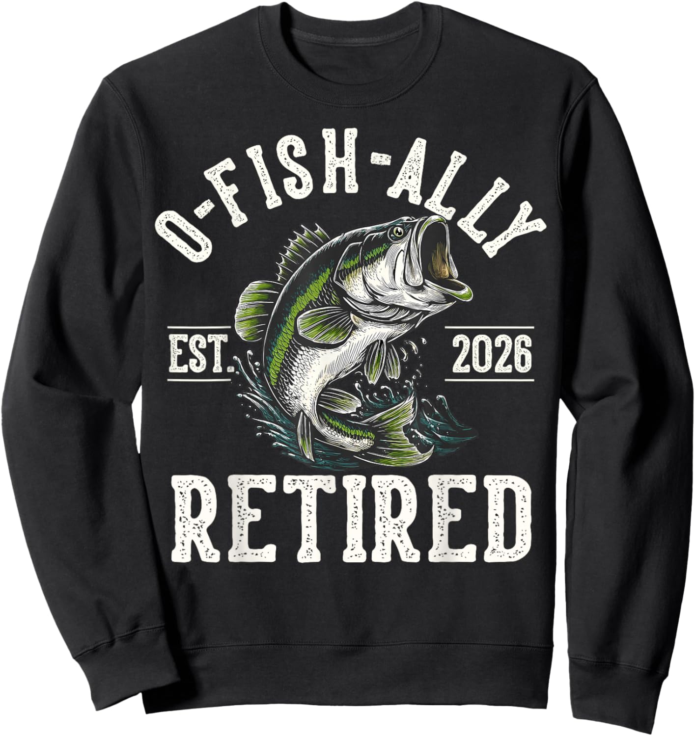 Funny O-Fish-Ally Retired 2026 Fisherman Fishing Retirement Sweatshirt - Sweatshirt | Black