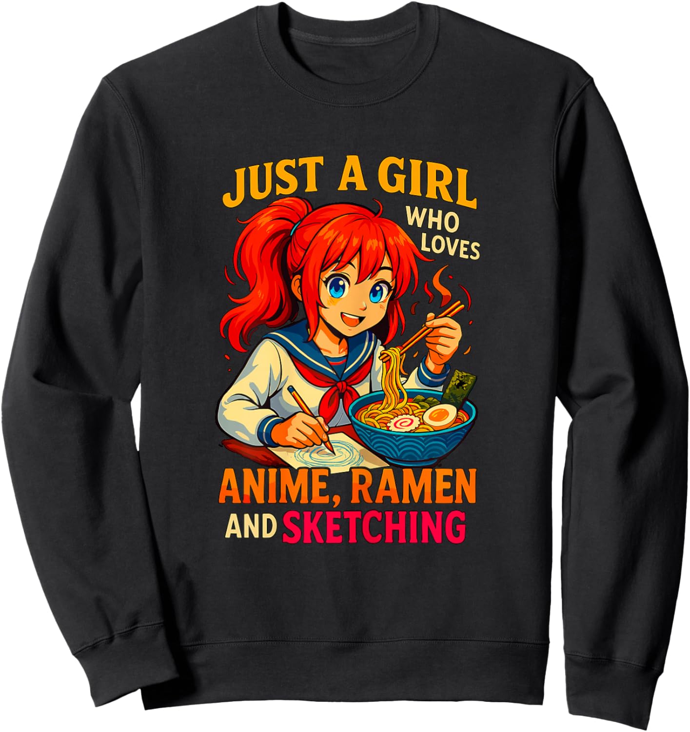 Just a Girl who Loves Anime Ramen and Sketching Sweatshirt - Sweatshirt | Black