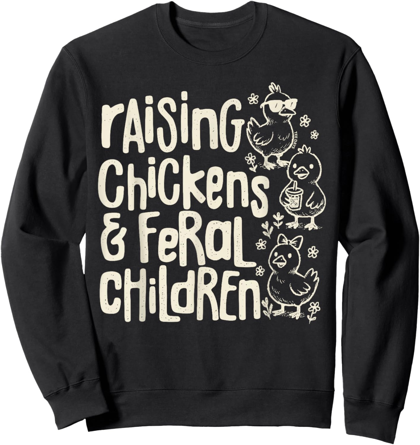 Raising Chickens and Feral Children Funny Farm Quote Sweatshirt - Sweatshirt | Black