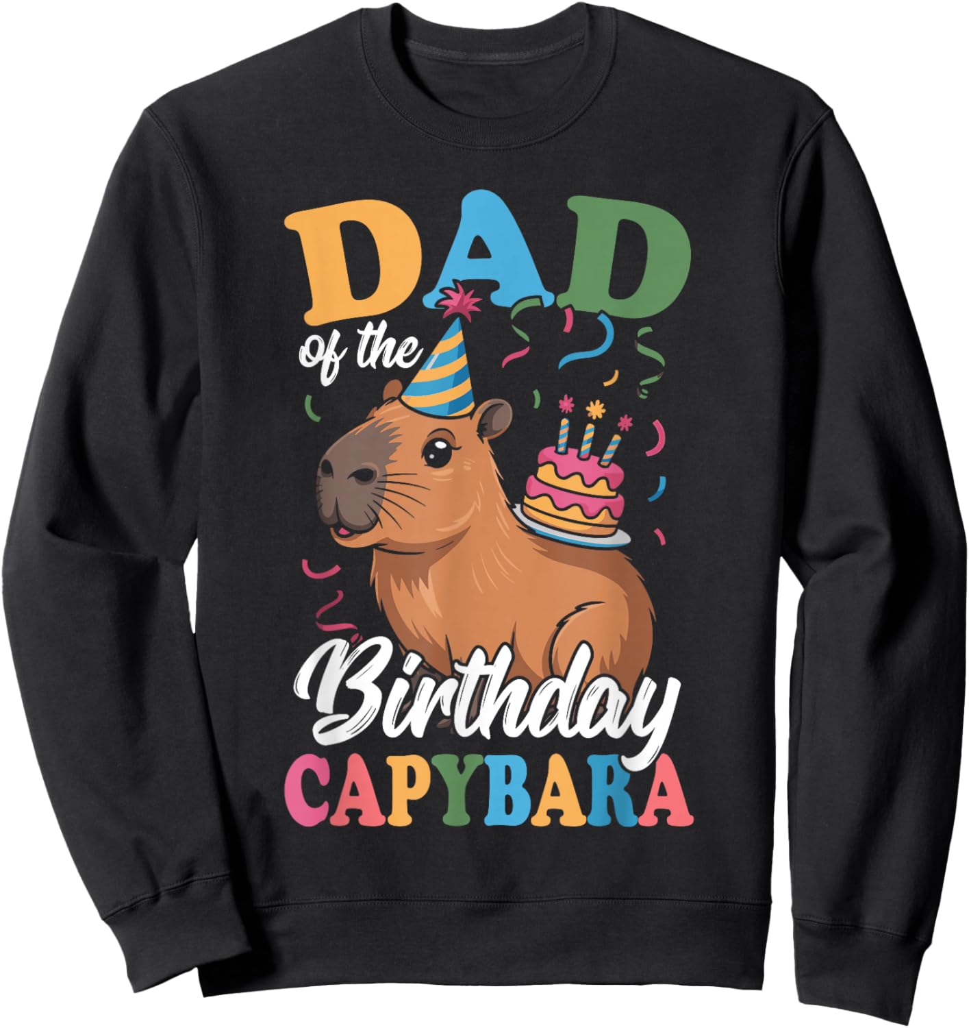 Dad of The Birthday Capybara Sweatshirt - Sweatshirt | Black